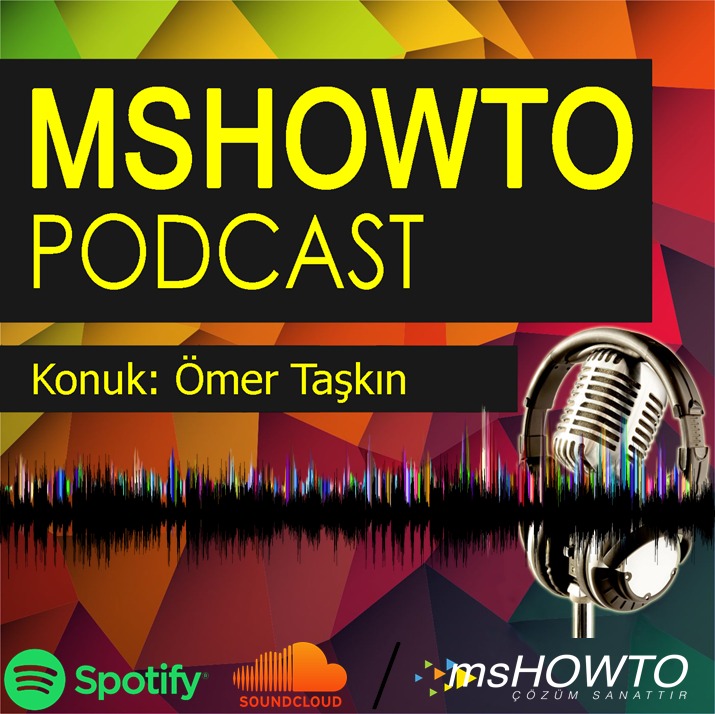 MSHOWTO Bilişim Konuşmaları ~1 Konuk Ömer Taşkın