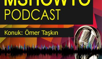 MSHOWTO Bilişim Konuşmaları ~1 Konuk Ömer Taşkın