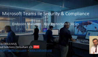 Microsoft Teams ile Security & Compliance – Endpoint Manager App Protection Policies