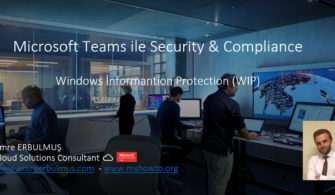 Microsoft Teams ile Security & Compliance – Windows İnformantion Protection (WIP)