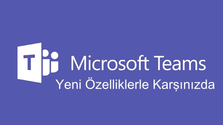 Microsoft Teams Yeni Özelliklerle Karşınızda – Sanal Etkileşimler