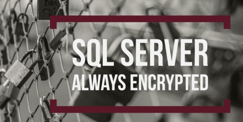 SQL Server Always Encrypted Nedir?