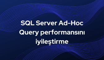 SQL Server Ad-Hoc Query performansını iyileştirme