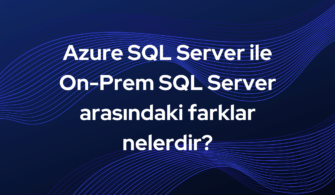 Azure SQL Server ile On-Prem SQL Server arasındaki farklar nelerdir