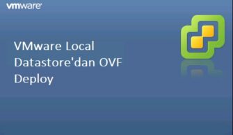 VMware Local Datastore’dan OVF Deploy İşlemi