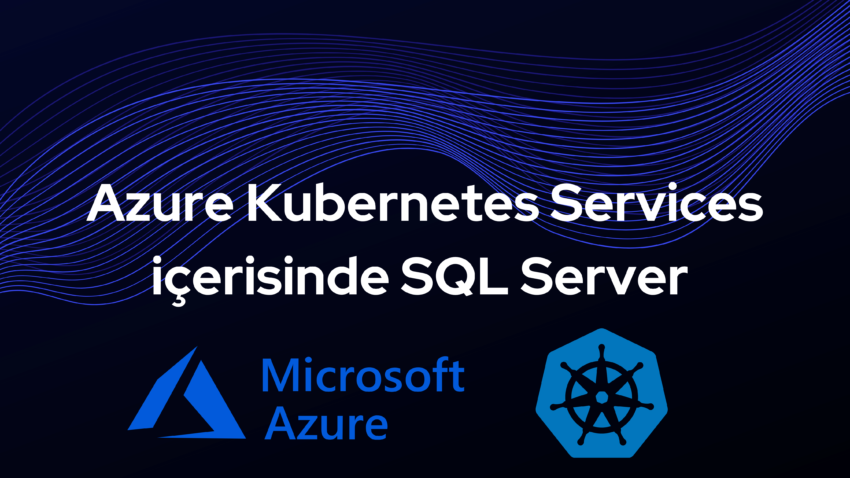 Azure Kubernetes Services içerisinde SQL Server