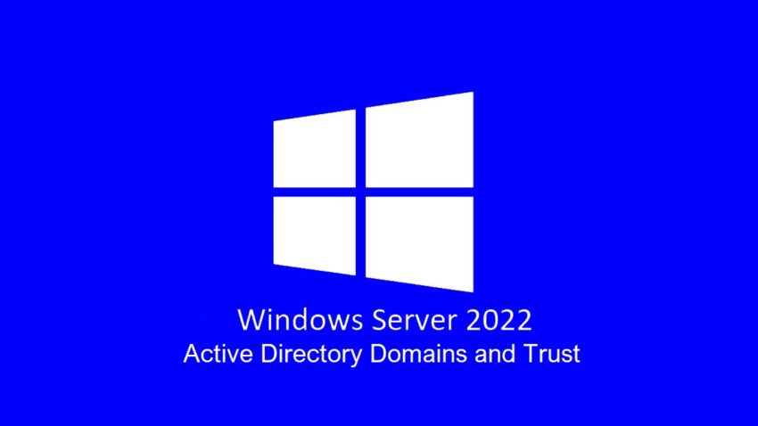 Windows Server 2022 Active Directory Domains and Trusts Yapısı