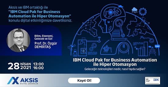 IBM Cloud Pak for Business Automation ile Hiper Otomasyon Etkinliğine Davetlisiniz