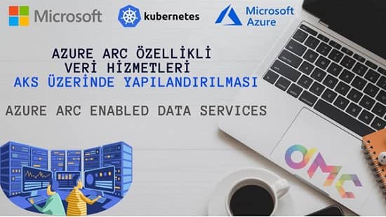 Azure Arc Özellikli Veri Hizmetleri – Azure Kubernetes’de Yapılandırma