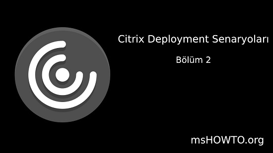 citrix-deployment-senaryolari