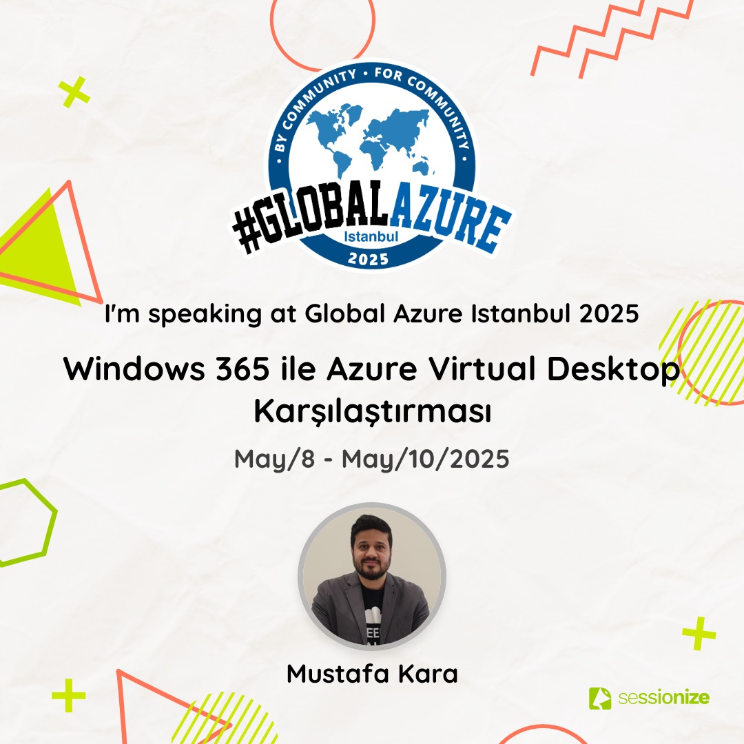 Global Azure Istanbul 2025 Oturumu (Windows 365 vs Azure Virtual Desktop)